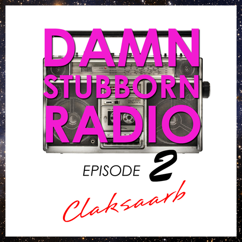 Damn Stubborn Radio Episode 2